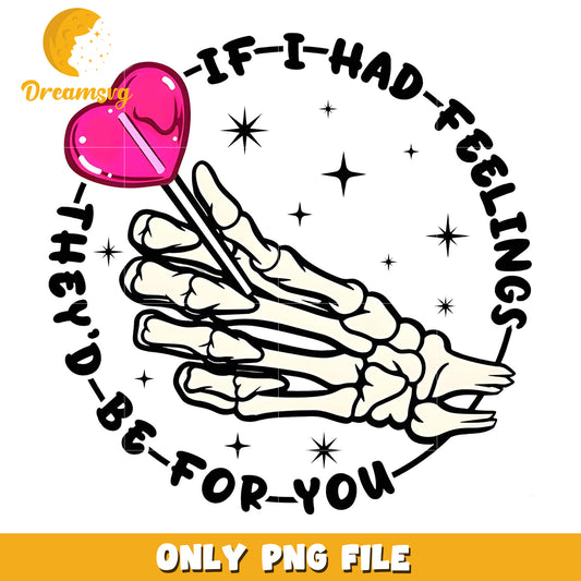If I had feelings they’d be for you png, skeleton hand png