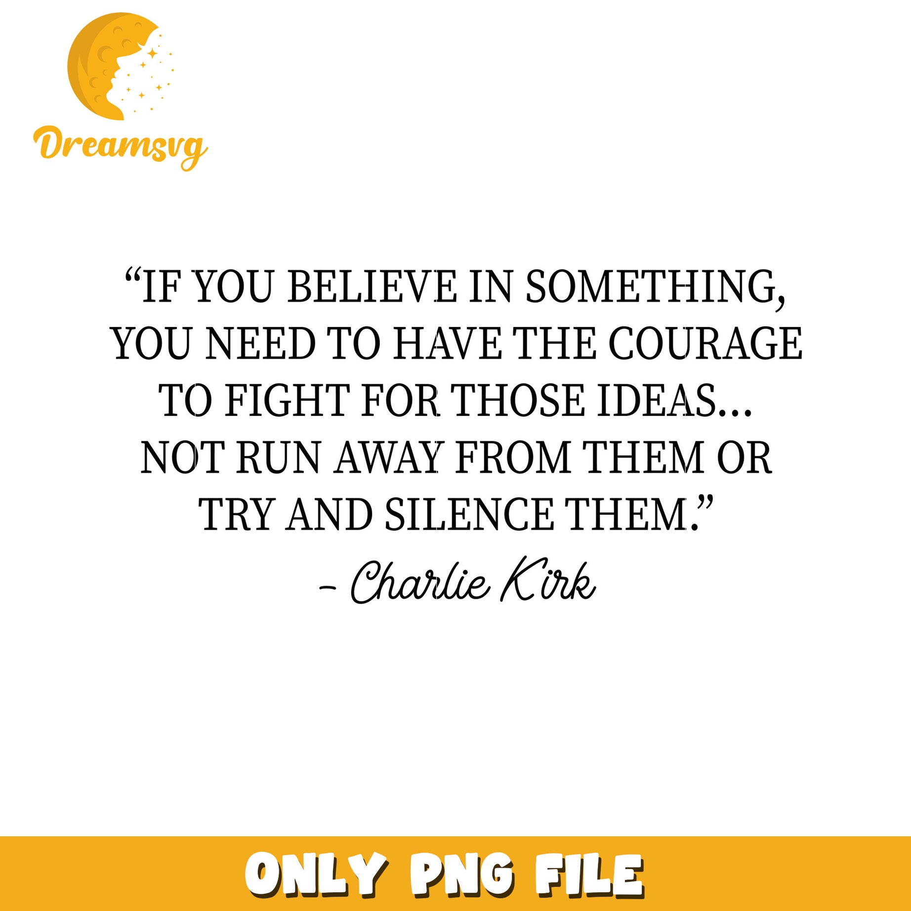 If you believe in something png, charlie kirk flashed​​​​ png, freedom charlie kirk png