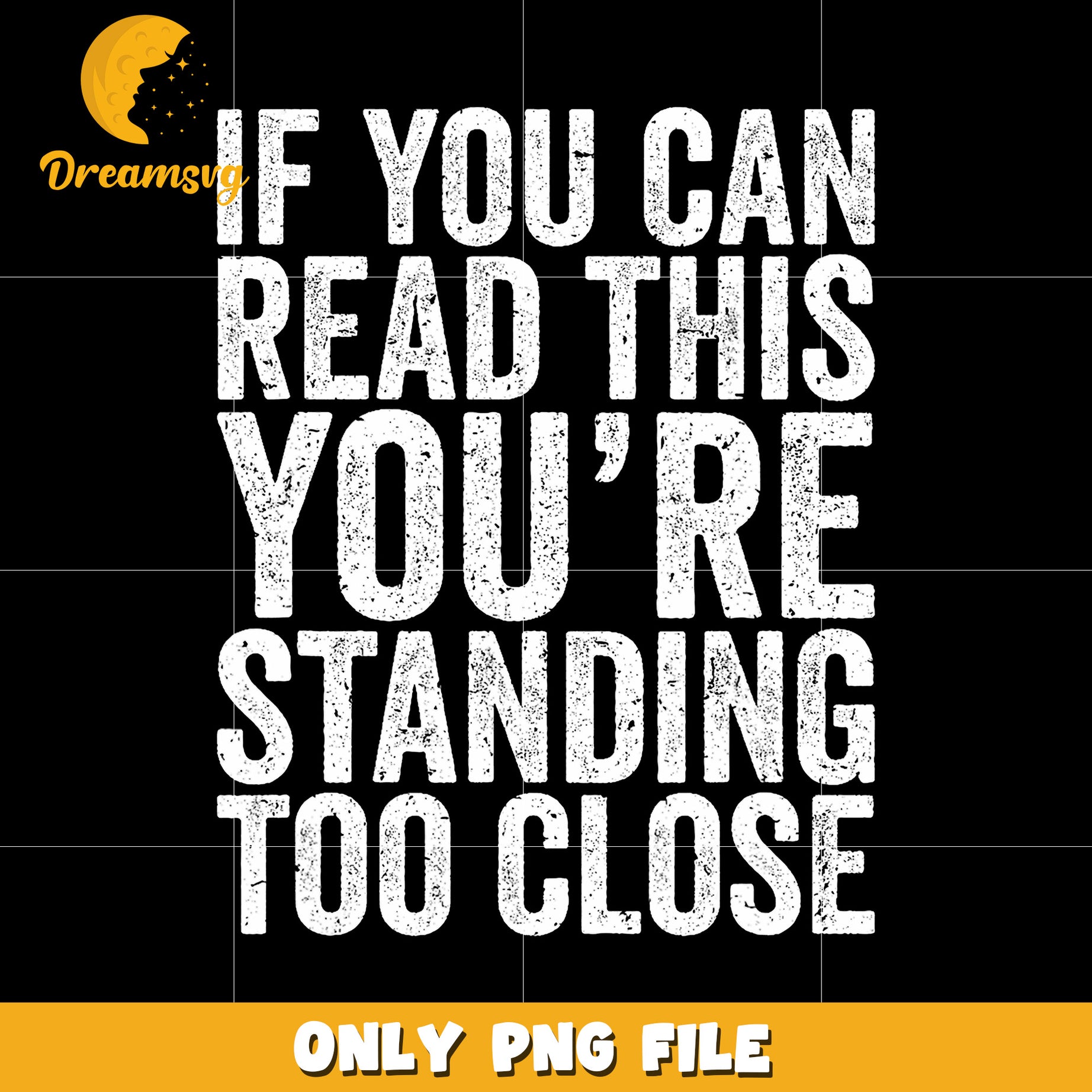 If you can read this you are standing too close png, personal space png