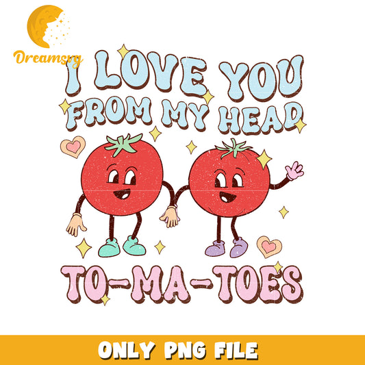 I love you from my head tomatoes png, I love you png, valentine png