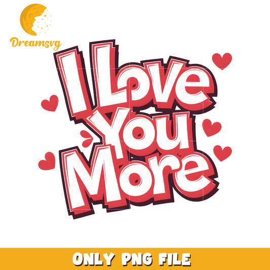 I love you more valentine font png, I love you png, valentine png