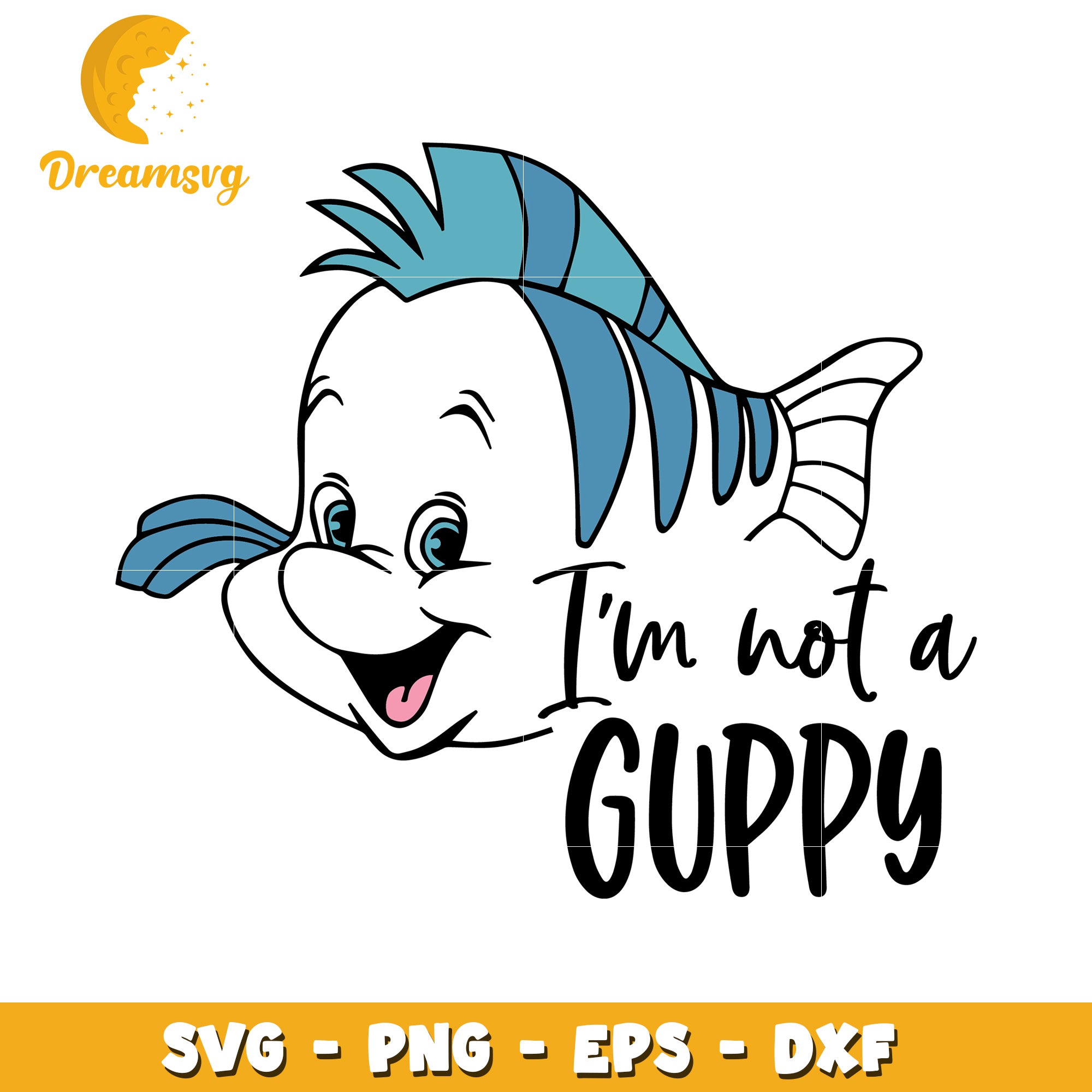 Im Not a Guppy SVG Cut File