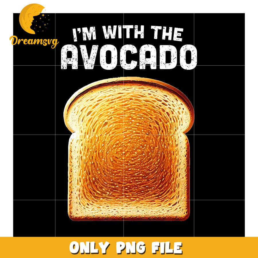 Im With Avocado Shirt Toast png, memes png, meme image png
