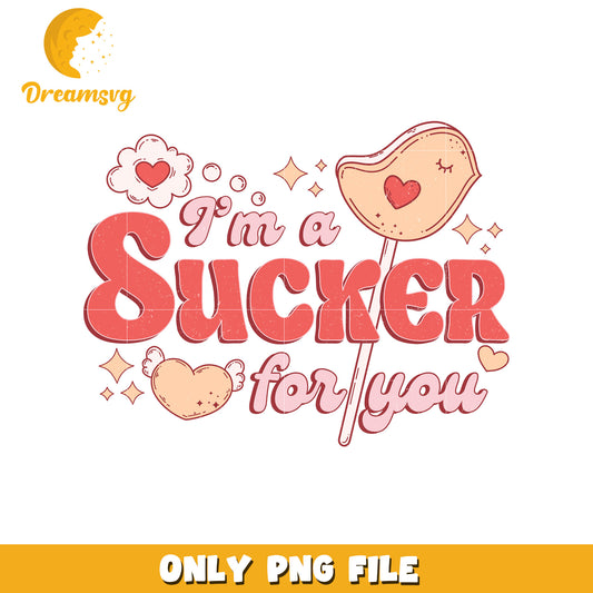 Im a sucker for you png, sweet valentine png, valentine png
