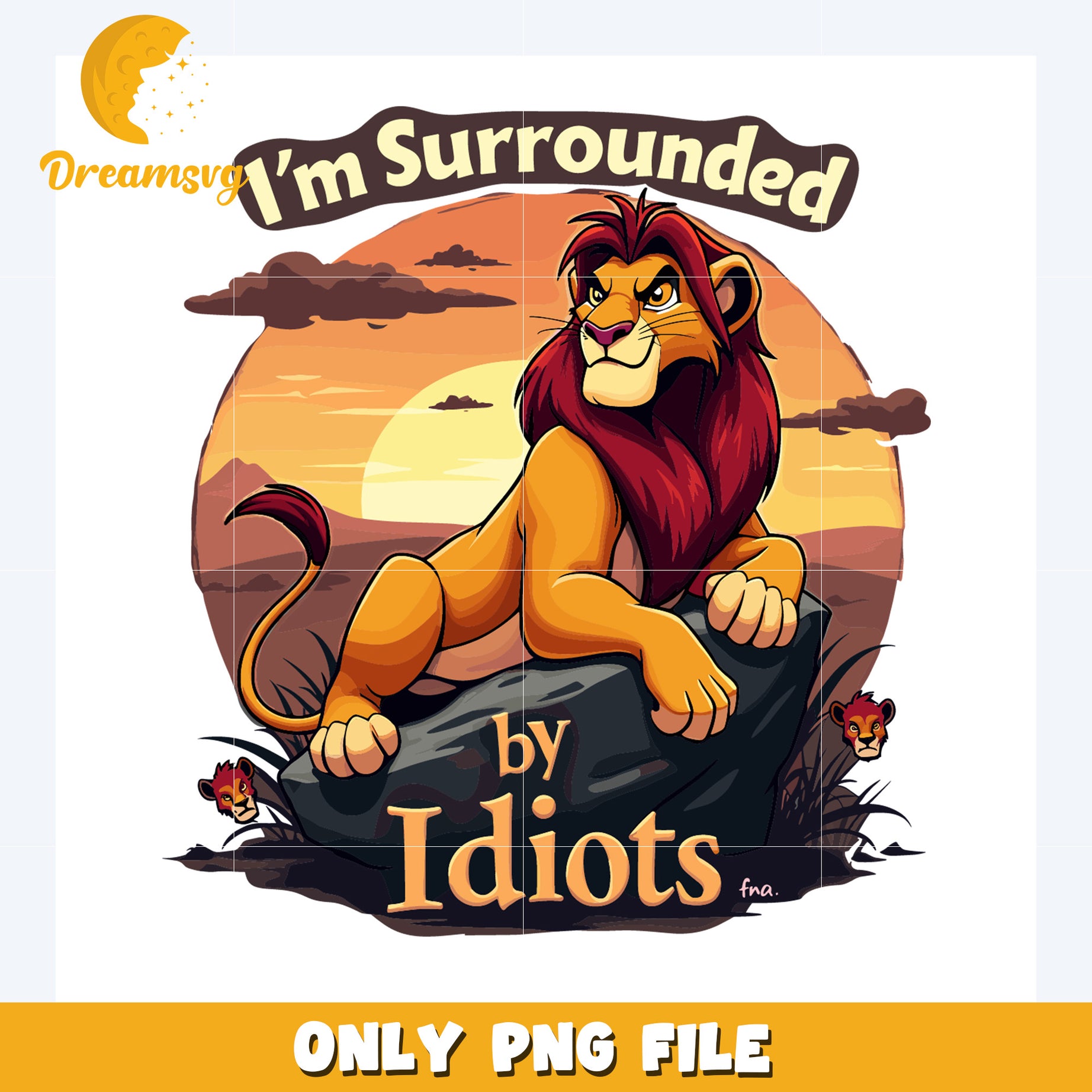 Im surrounded by idiots png, disney world png, the lion king png