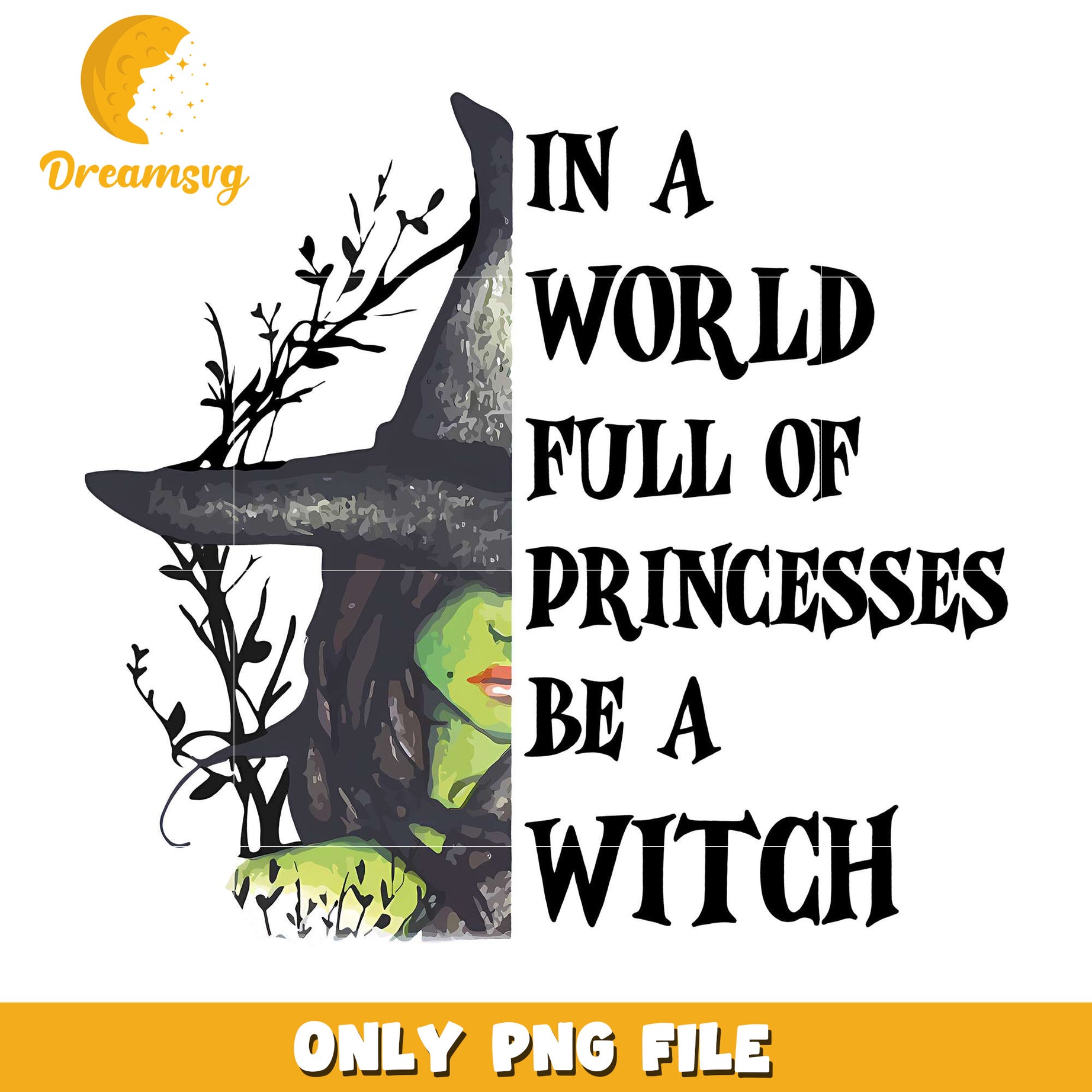 In A World Full Of Princesses Be A Witch png, halloween cartoons​ png, halloween movies​ png