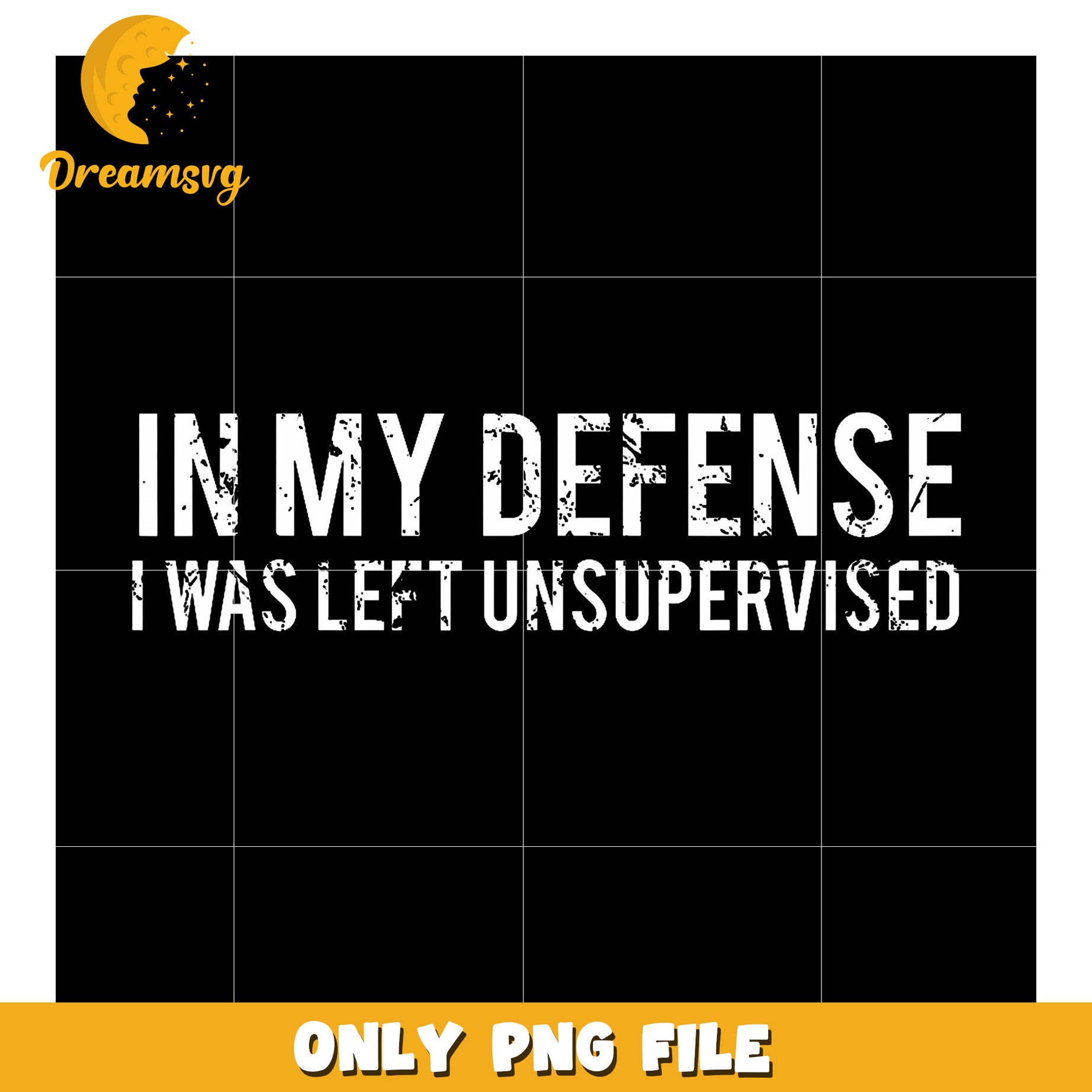 In My Defense I Was Left Unsupervised png, hilarious quotes png