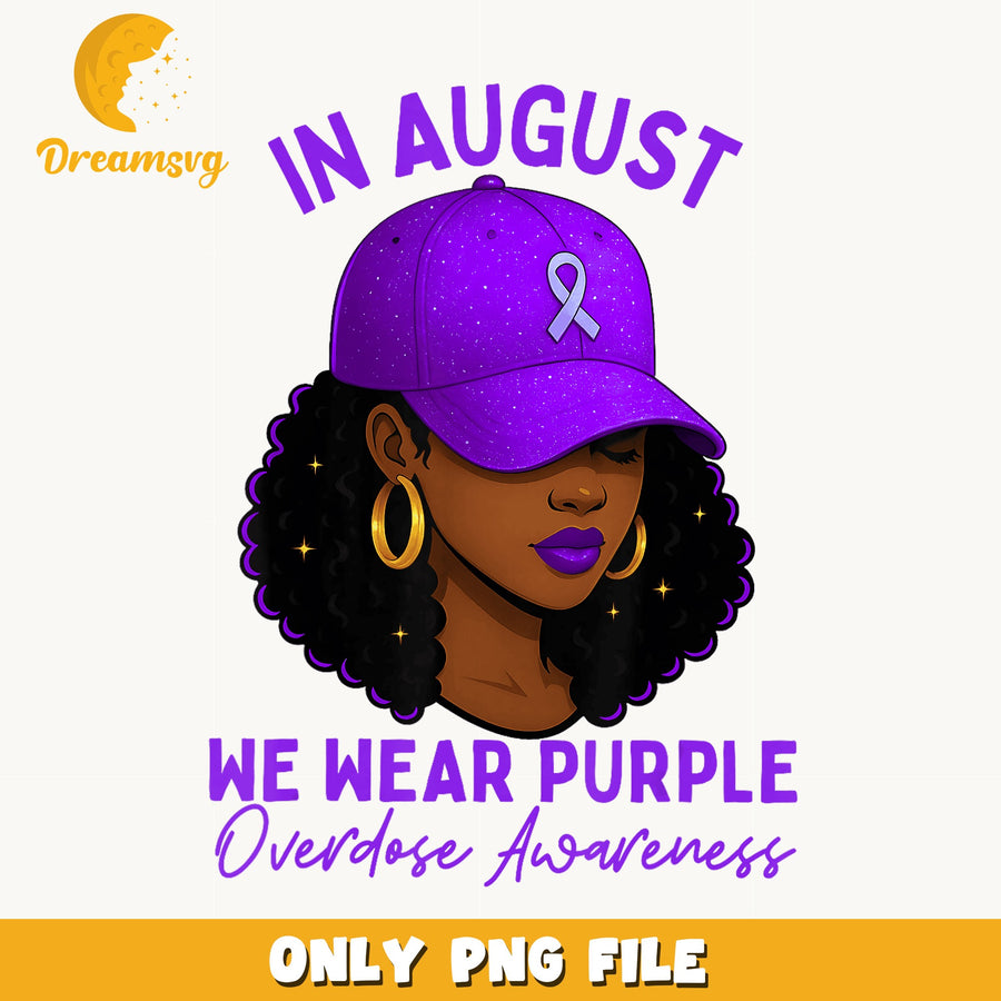 In August We Wear Purple Black Woman PNG, Overdose Awareness, PNG