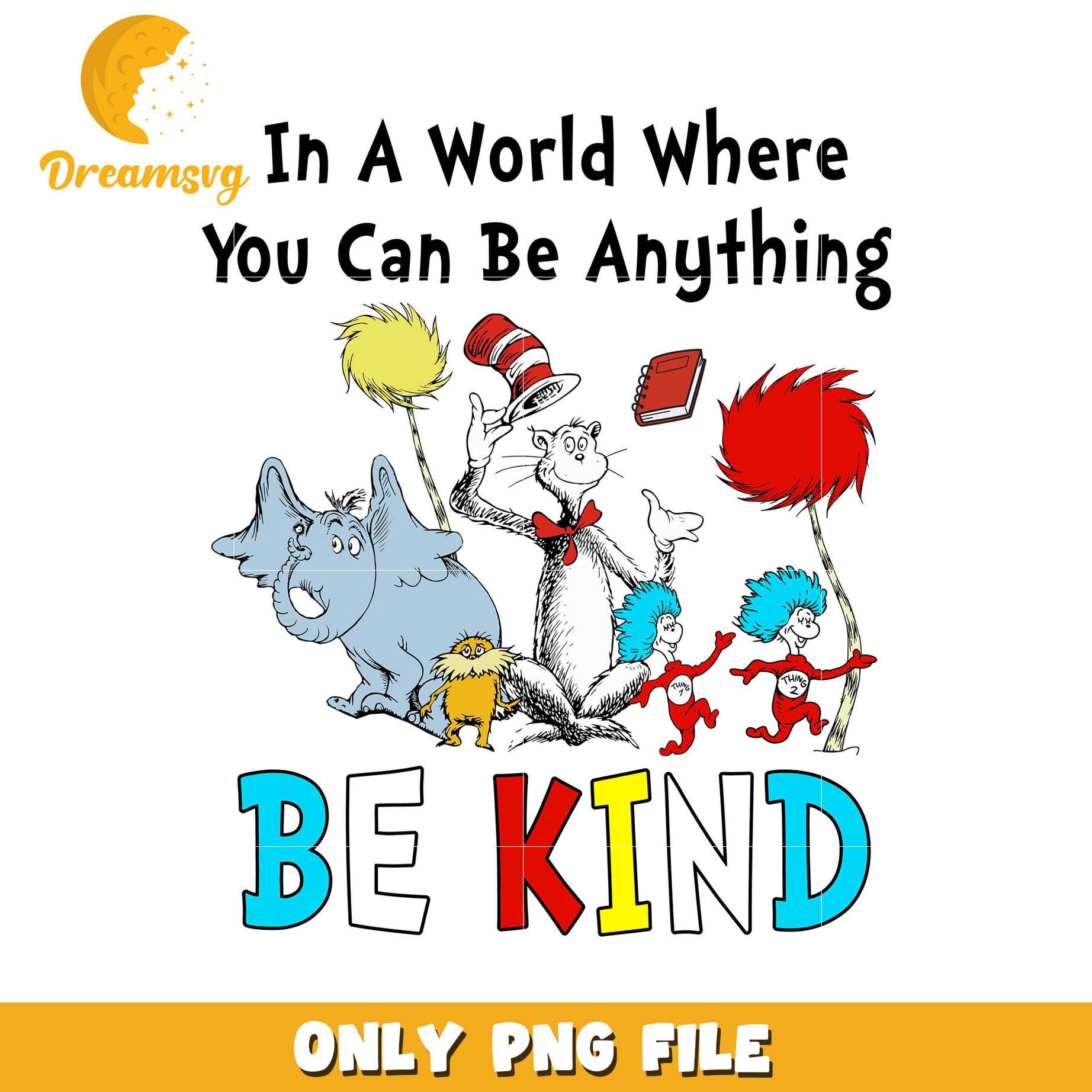In a world where you be anything png, dr seuss png, quotes png