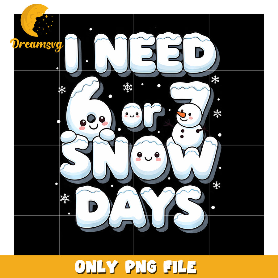 I need 67 snow days png, funny winter png, trending memes png