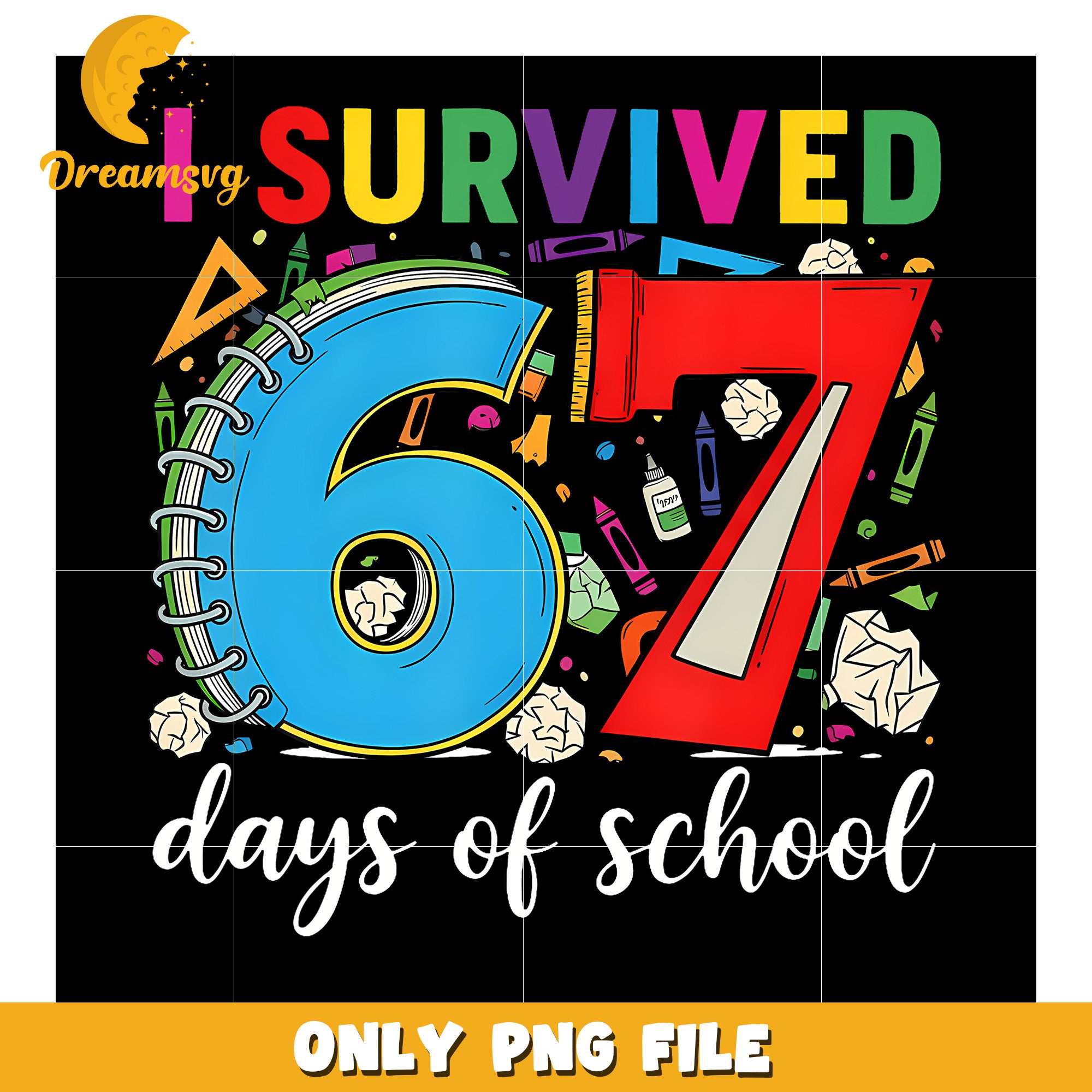 I survived  67 days of school png, funny memes png, six seven png