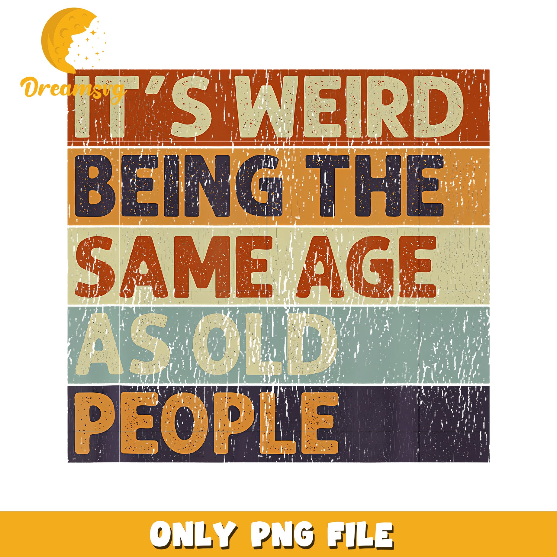 It'S Weird Being The Same Age As Old png, gen alpha memes png, sassy quotes png
