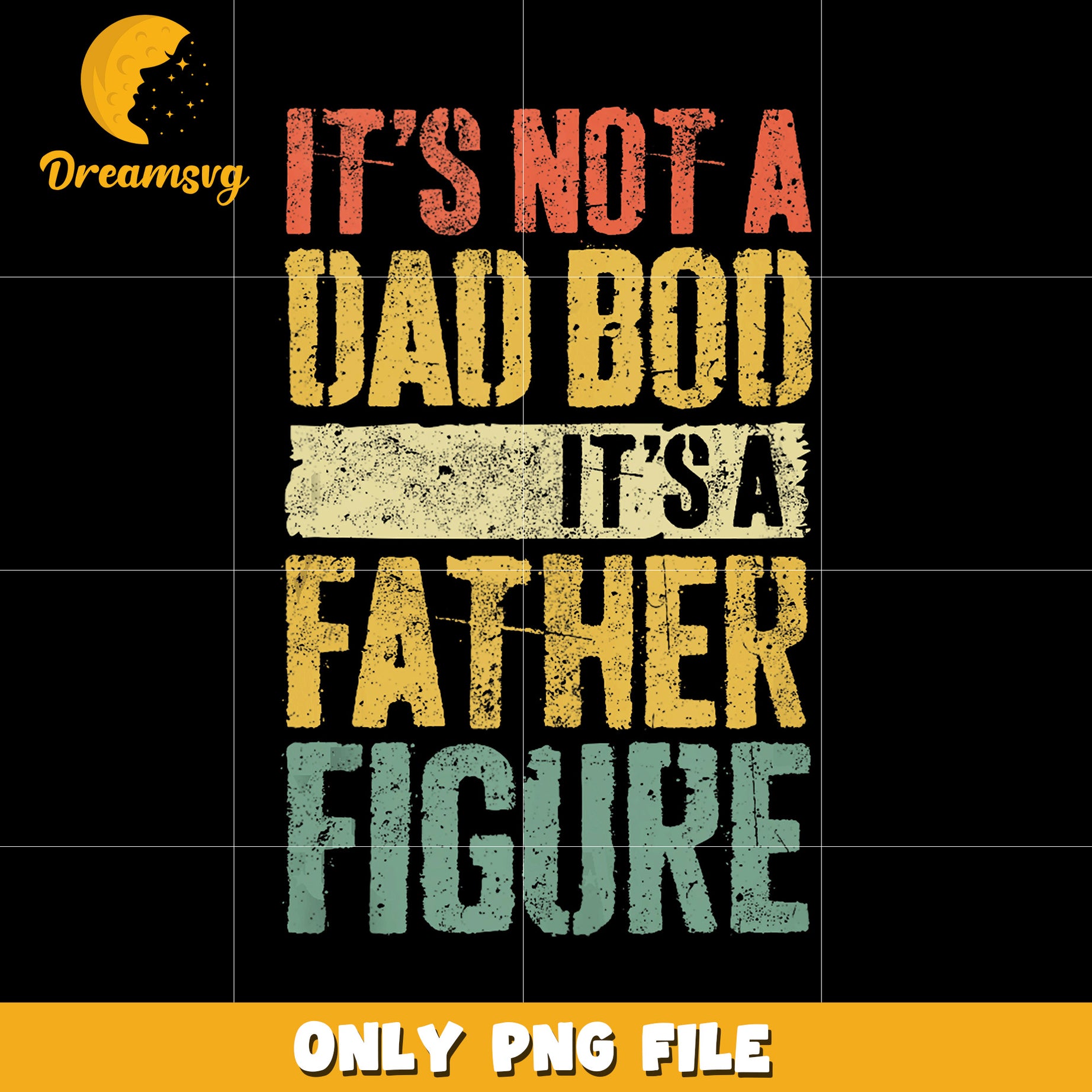 It’s not a bad bod it’s a father figure png, unny dad png, fatherhood png