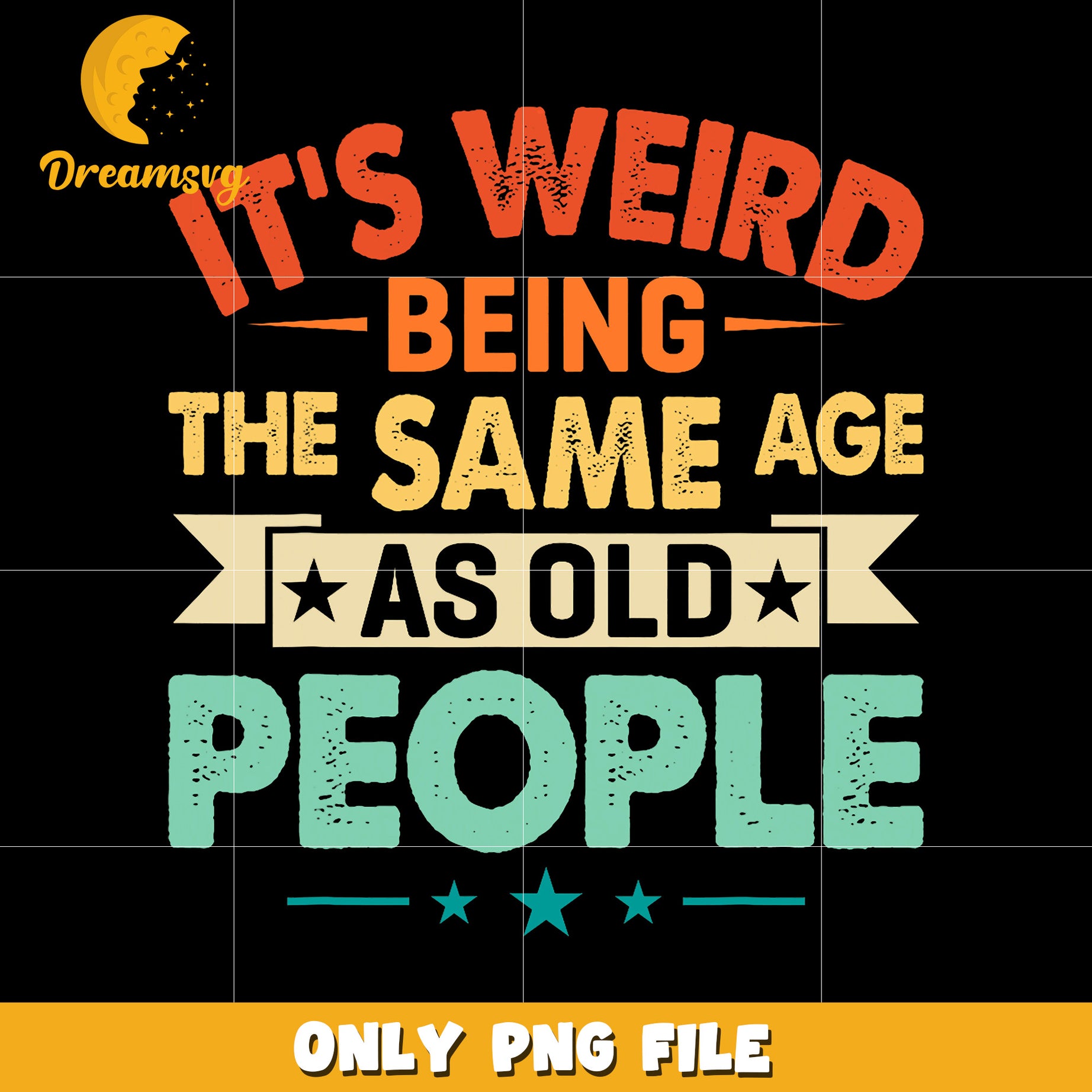 It's weird being the same age as old people png, funny quote png