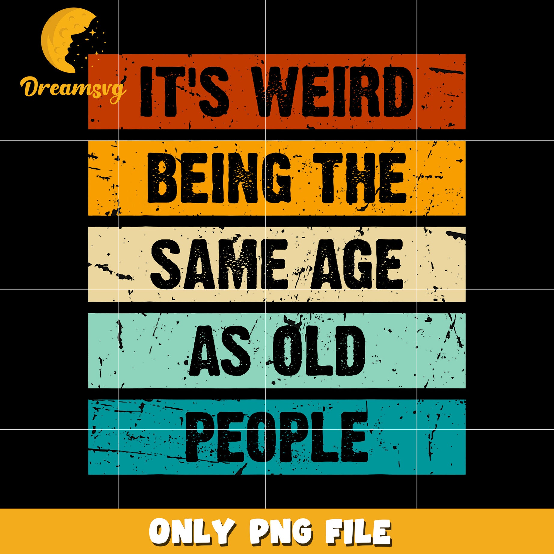 It’s weird being the same age as old people png, funny quote png, viral meme png