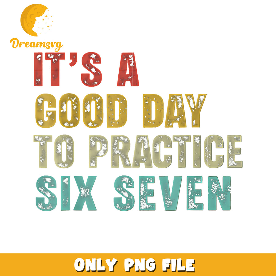 Its a good day to practice png, funny saying png, funny memes png