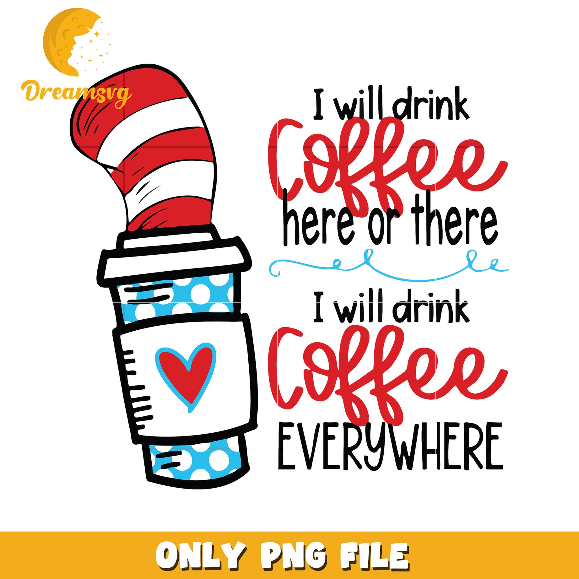 I will drink coffee enywhere png, coffee png, dr seuss png