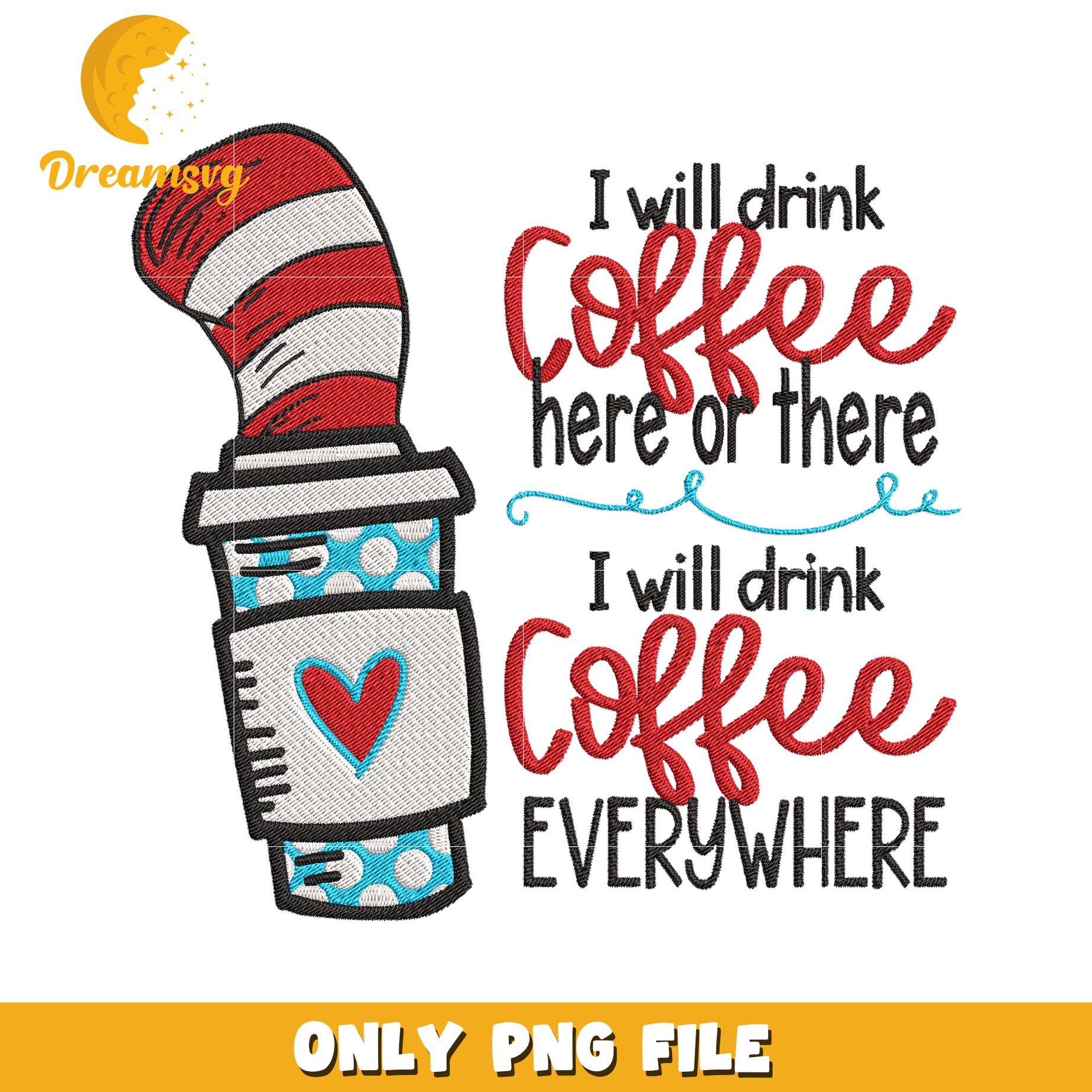 I will drink coffee here or there png, dr seuss png, coffee png