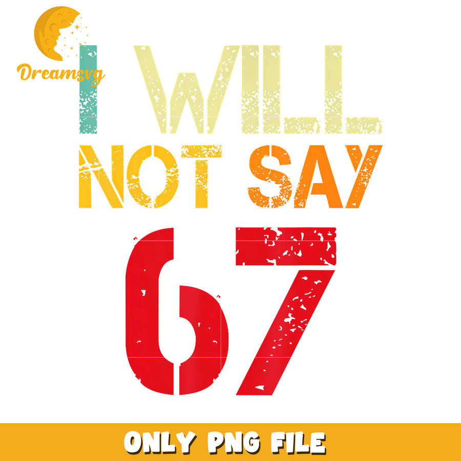 I will not say 67 png, funny png, meme core png