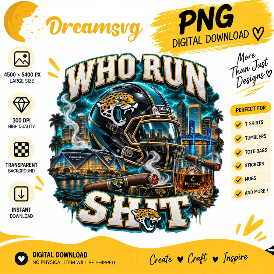 Jacksonville Jaguars Who Run This Shit Sublimation PNG