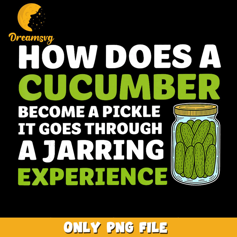 Jarred Experience PNG, Cucumber Humor, Funny Quote PNG
