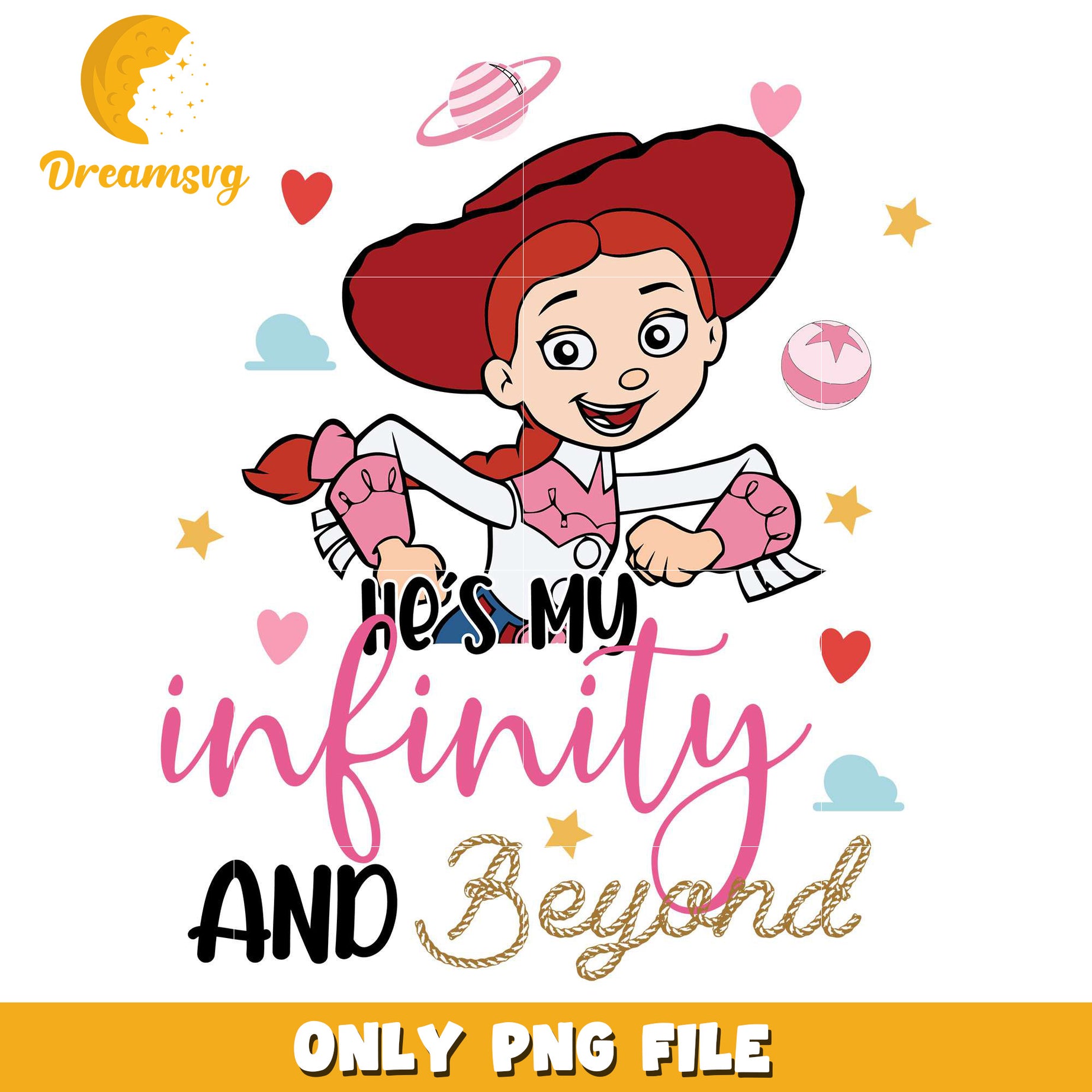 Jessie he's my infinity and beyond png, toy story png, valentine png