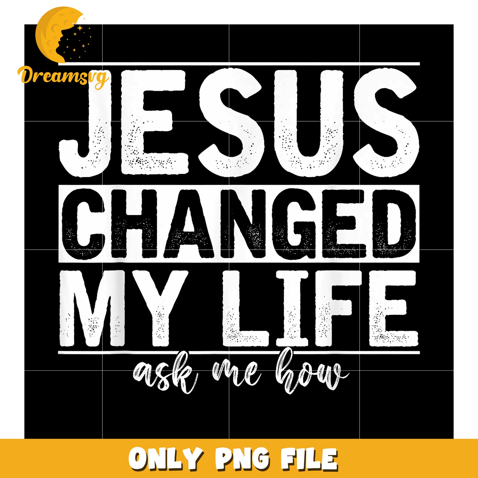 Jesus Changed My Life PNG Sublimation