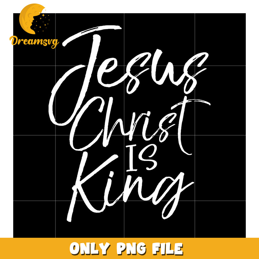 Jesus Christ Is King PNG Design