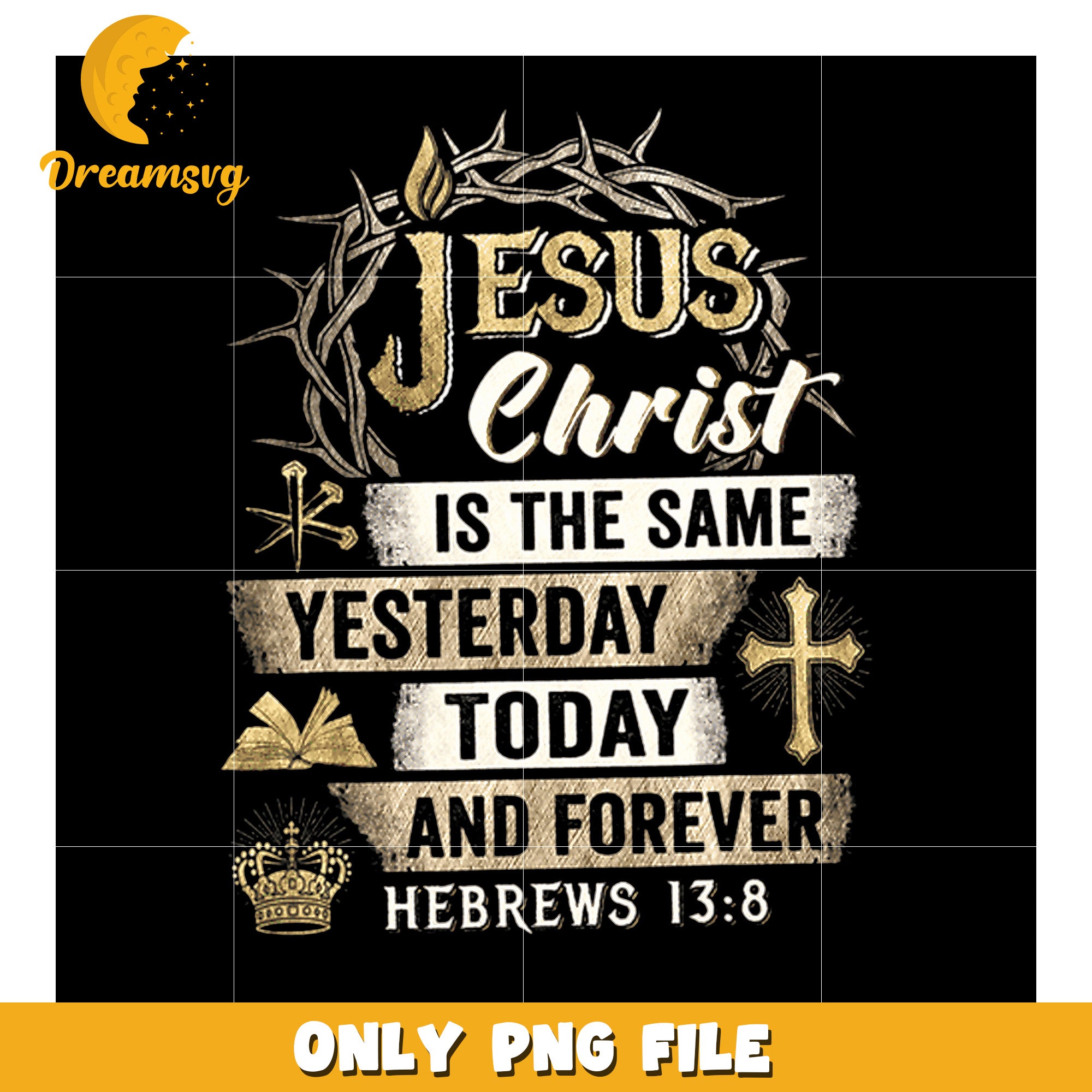 Jesus Christ PNG Sublimation Design Hebrews 138