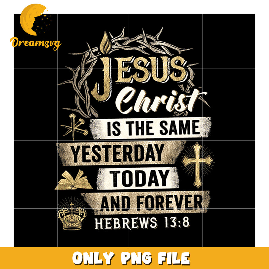 Jesus Christ PNG Sublimation Design Hebrews 138
