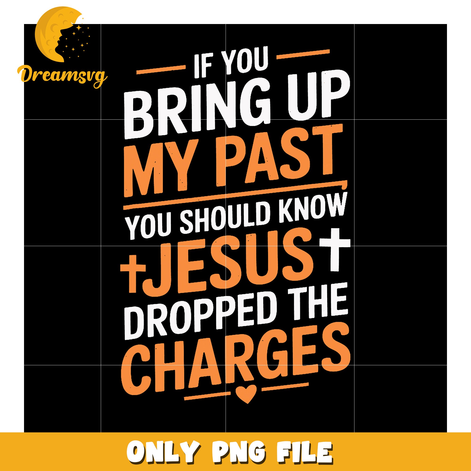 Jesus Dropped the Charges Funny Christian Quote PNG Art