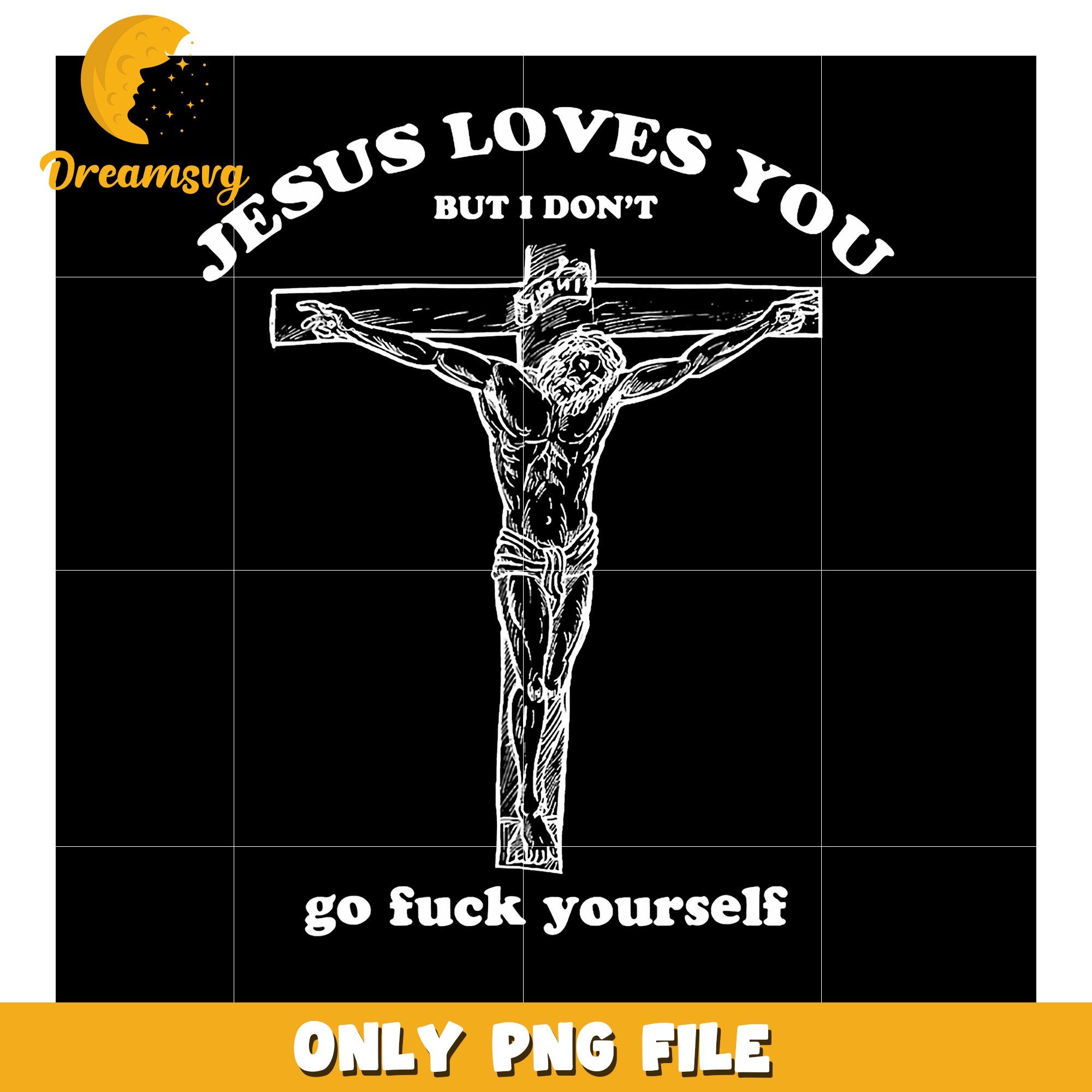 Jesus Loves You But I Dont PNG