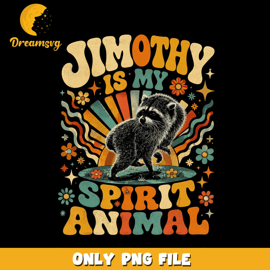 Jimothy Is My Spirit Animal Raccoon PNG, Funny Retro, Groovy PNG