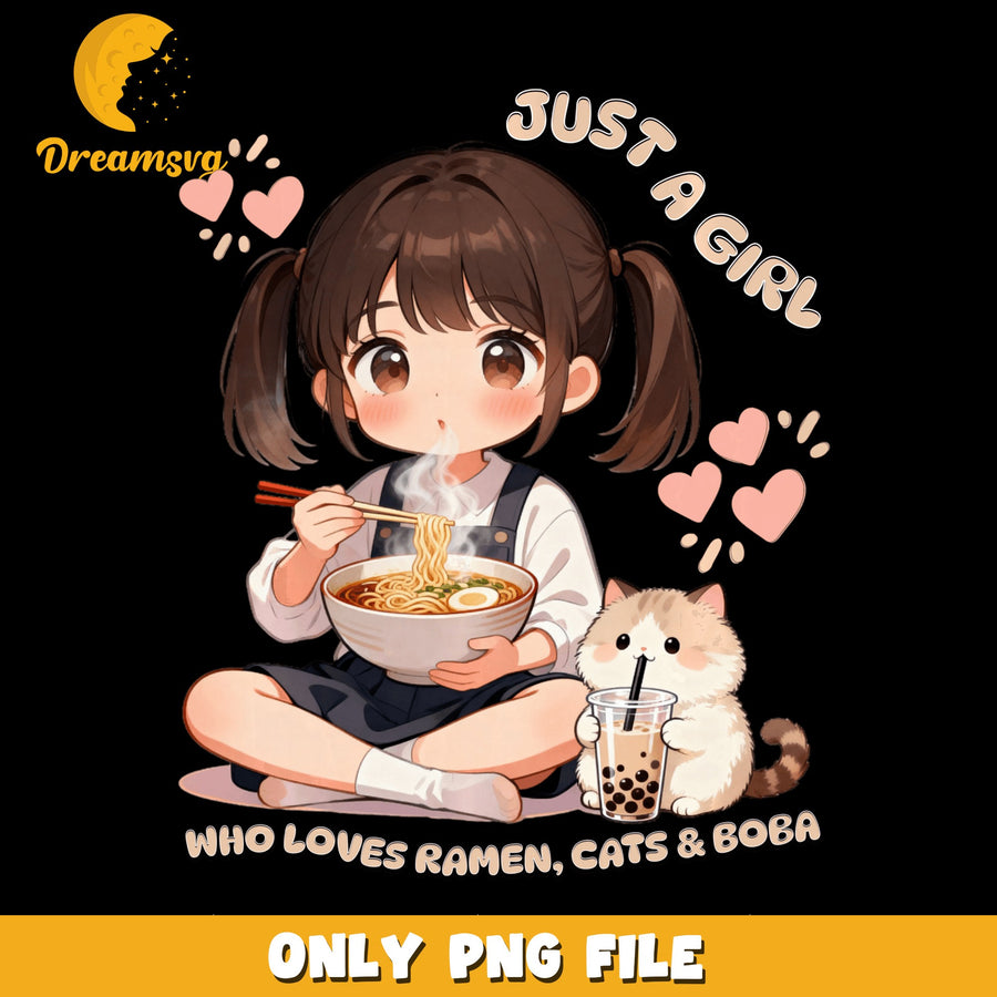 Just A Girl Who Loves Ramen Cats And Boba PNG, Kawaii Anime Girl, Cute