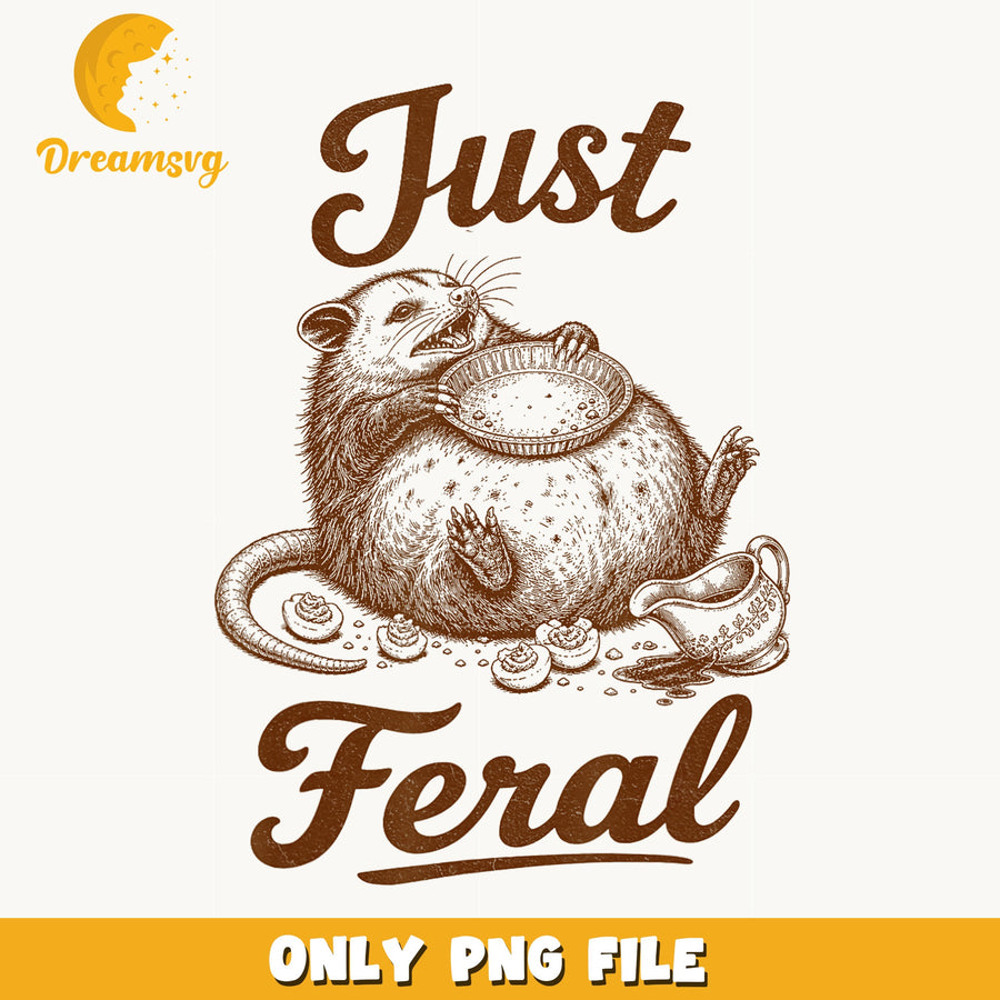 Just Feral Opossum Eating Pie PNG, Funny Possum Quote, Animal PNG