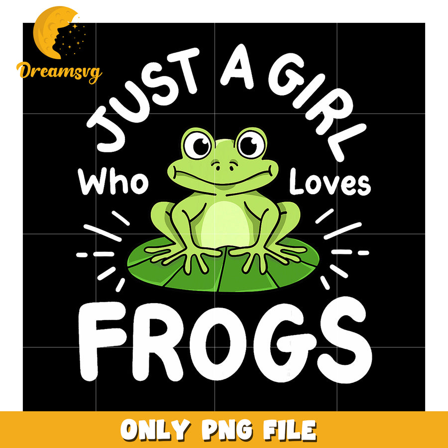Just a Girl Who Loves Frogs PNG