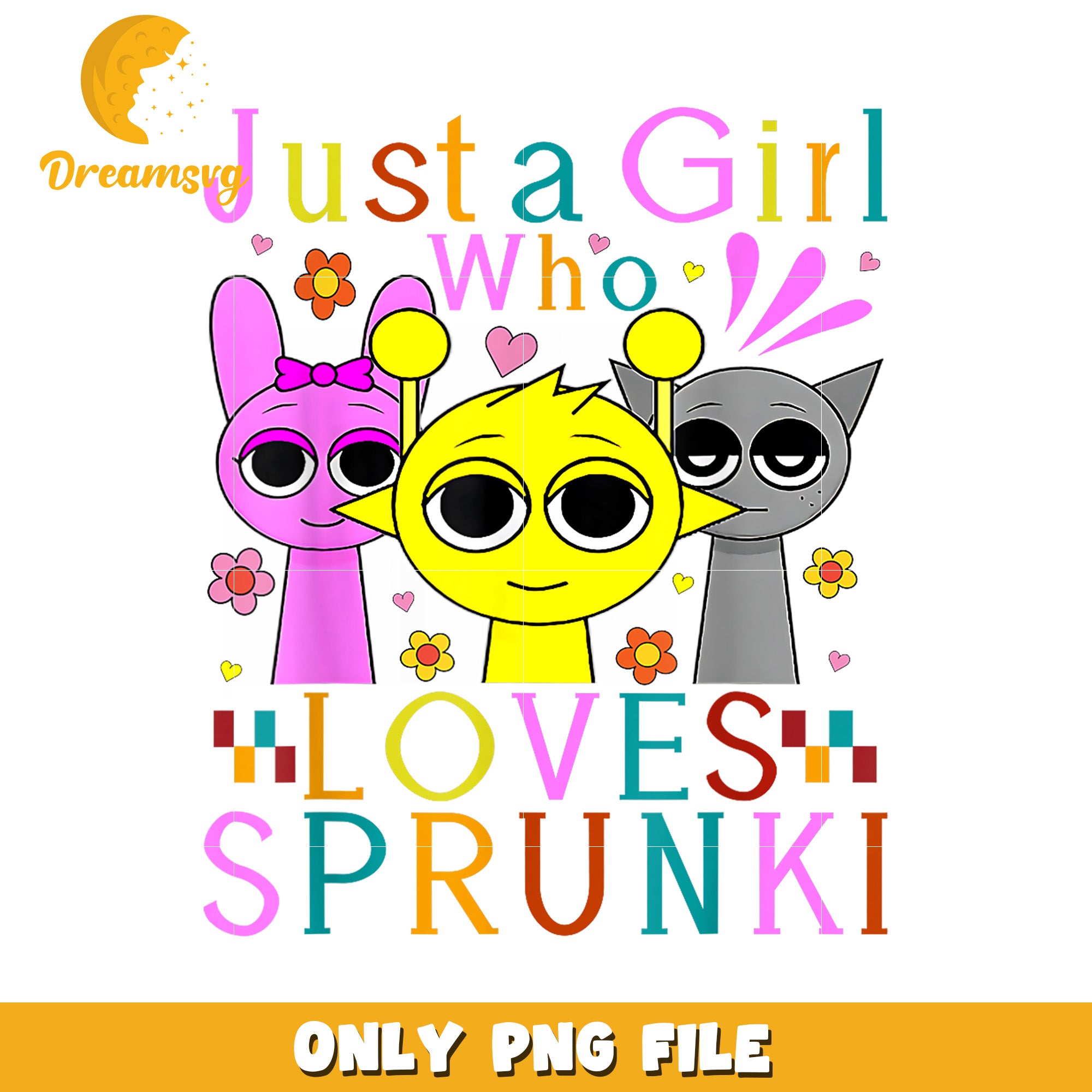 Just a Girl Who Loves Sprunki, Cute Cartoon Design, PNG File