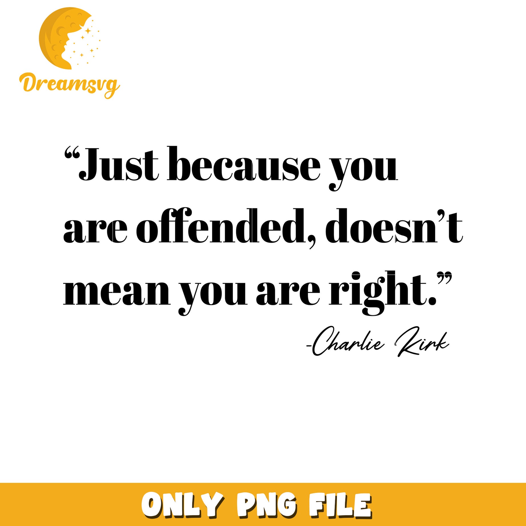 Just because you are offended png, charlie kirk net worth​ png, freedom america​ png