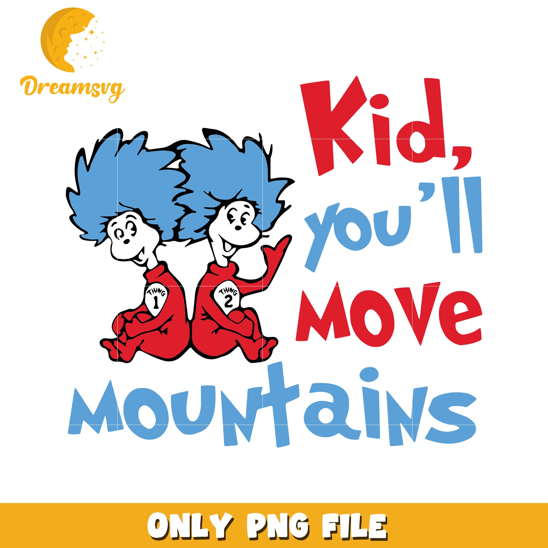 Kid you'll move moutains png, thing one thing two png, cartoon png