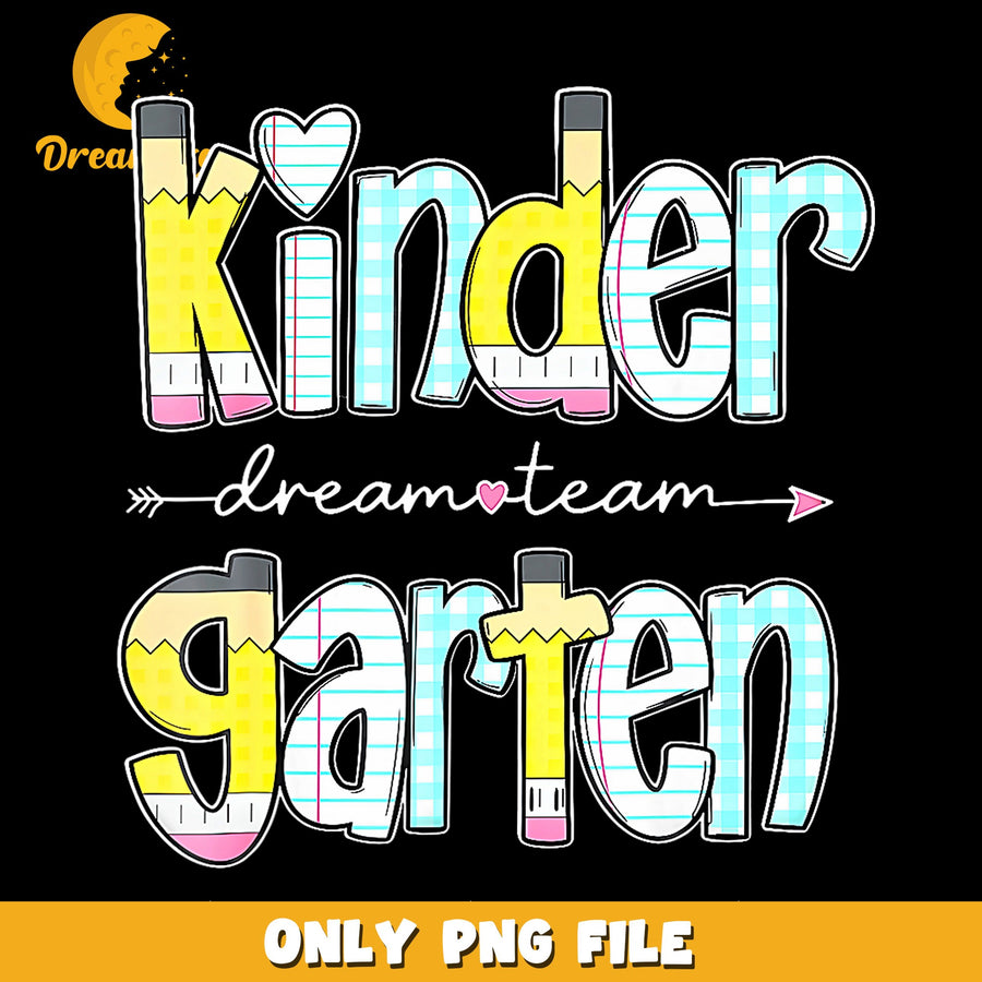 Kindergarten Dream Team Pencil PNG, Back To School, Teacher PNG