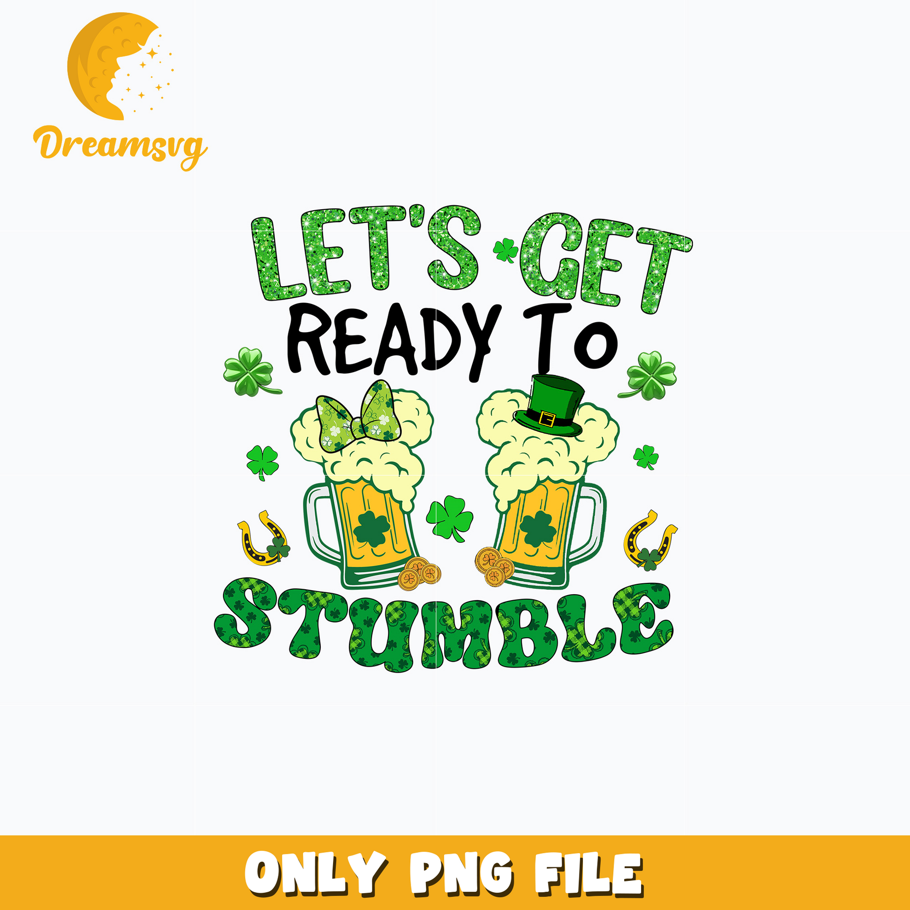 Lets get ready to stunmble patrick's day png