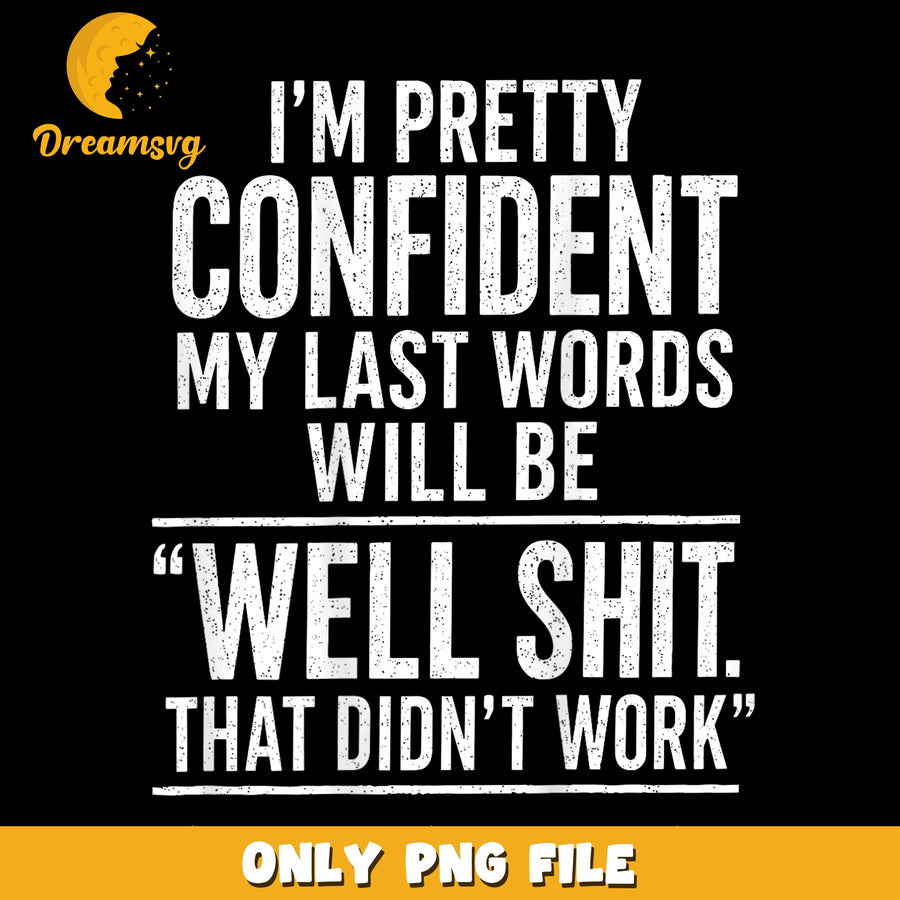 Last Words Quote PNG, Confident Saying, Humor Design