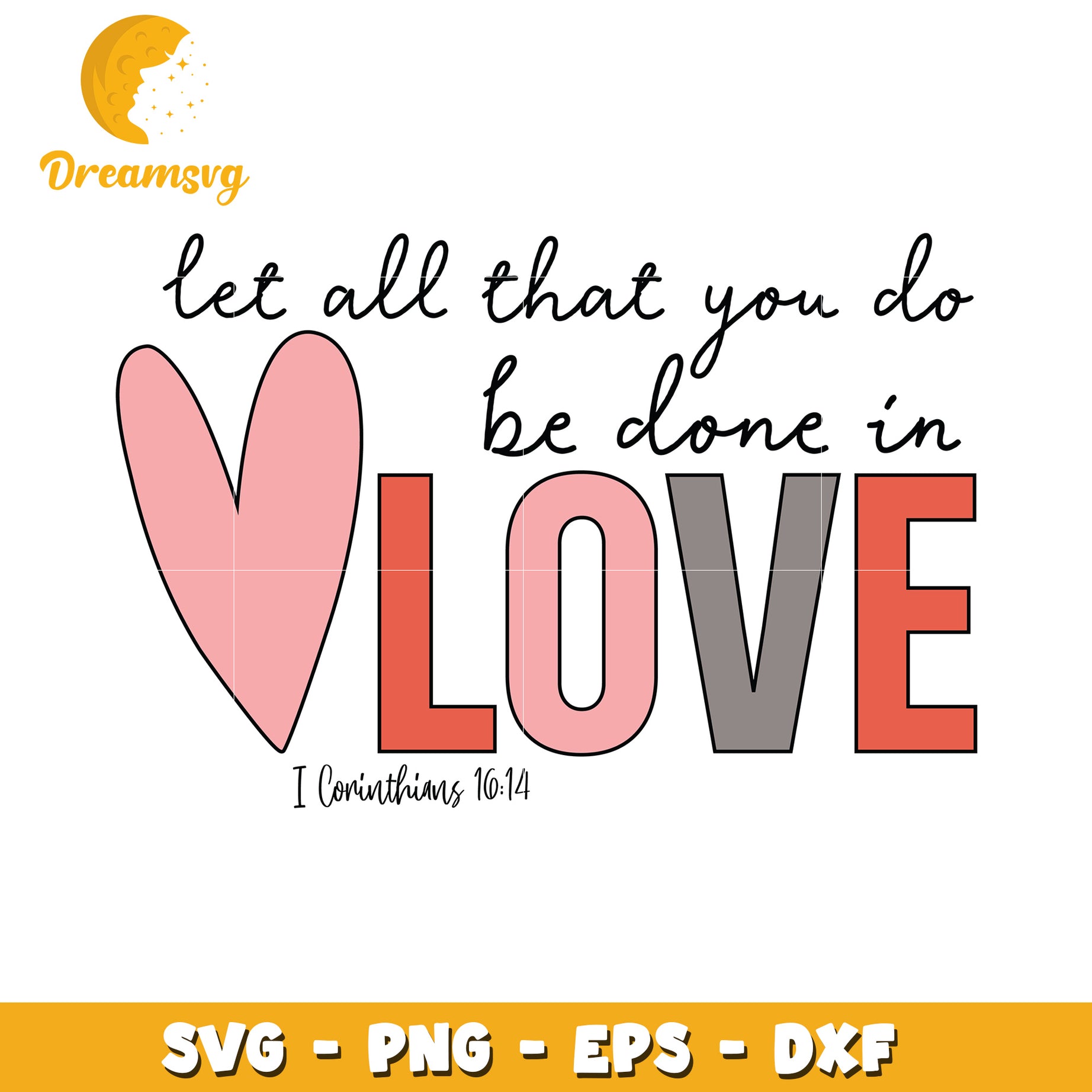 Let All You Do Be Done In Love SVG