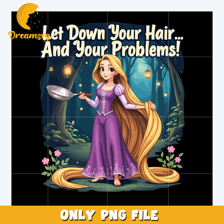 Let down your hair and your problems png, disney quotespng, disney movies png