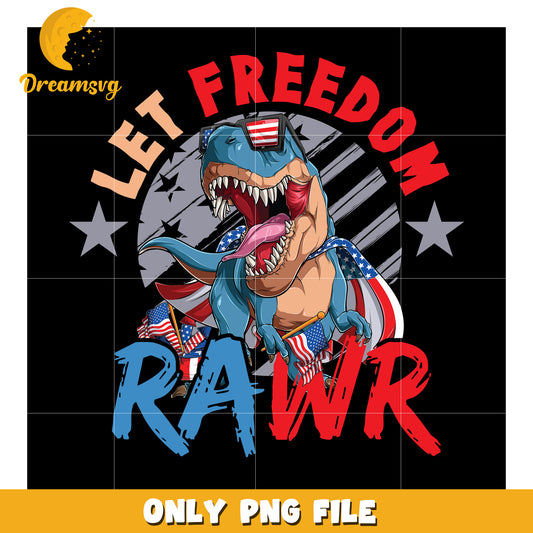 Let freedom rawr png, dinosaur 4th of july png, funny dino design png