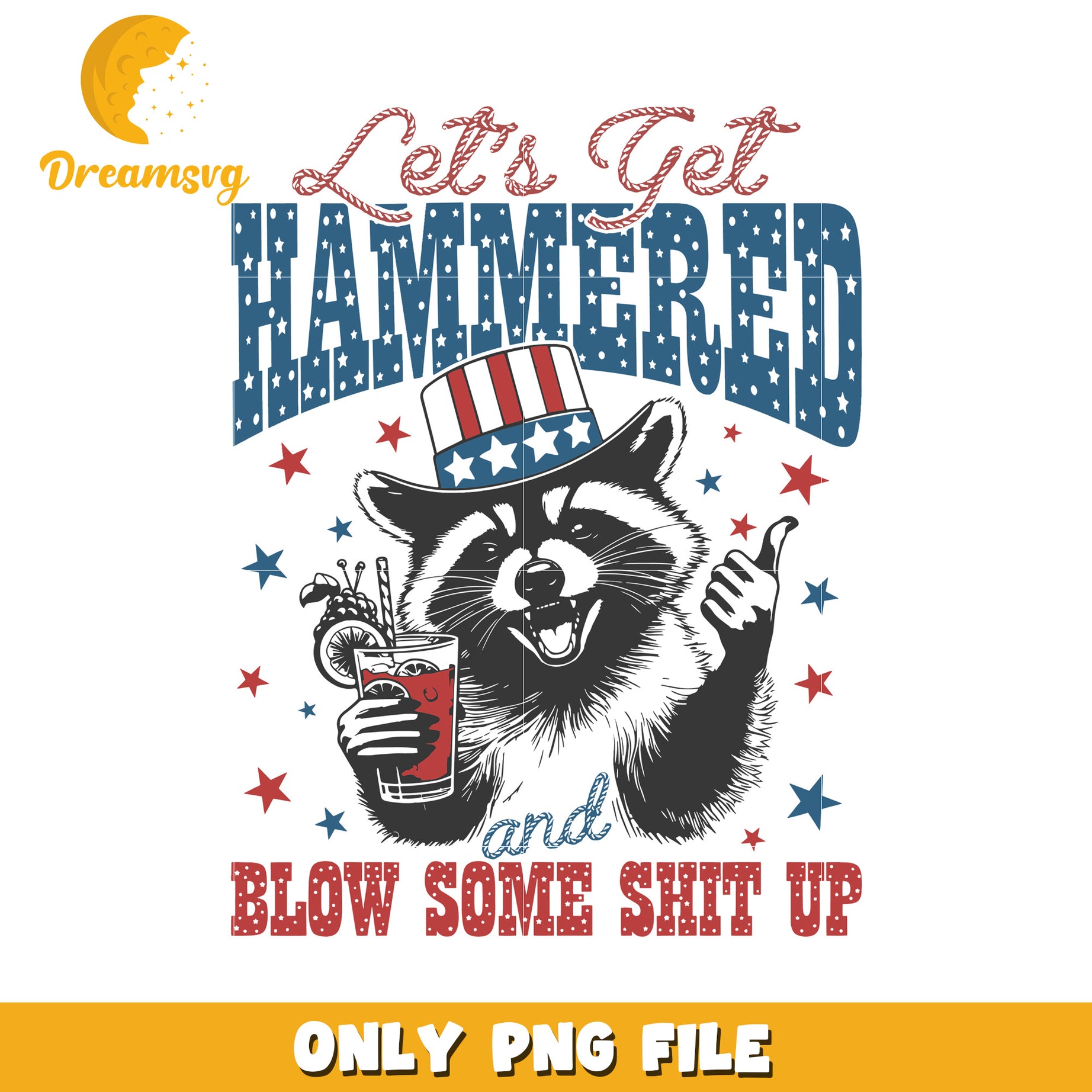 Lets get hammered blow some shit up png, funny patriotic png, independence day png