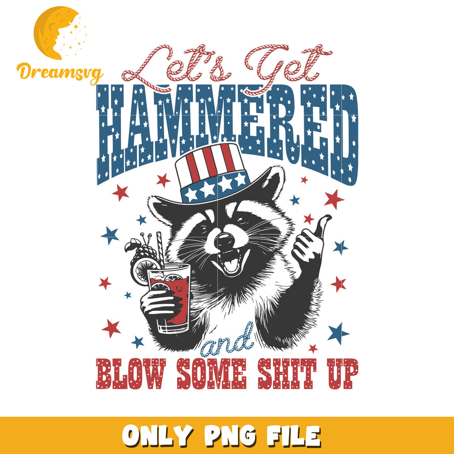 Lets get hammered blow some shit up png, funny patriotic png, independence day png