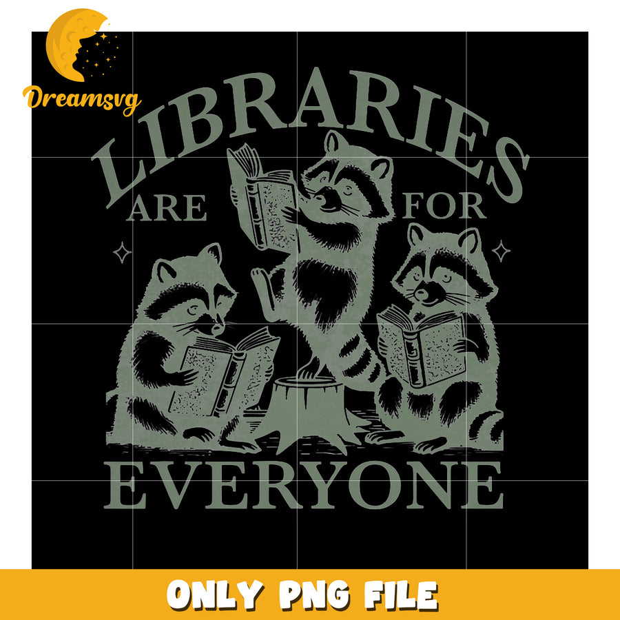 Libraries Are For Everyone Raccoon PNG
