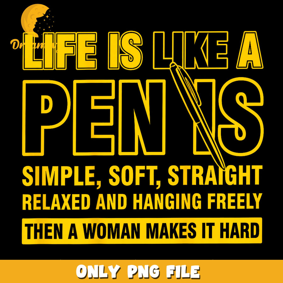 Life Is A Pen PNG, Funny Quote Design, Humor Saying PNG