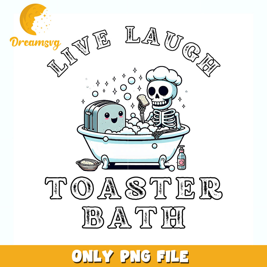 Live laugh toaster bath png, funny quote png, sarcasm png